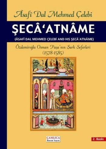 Şecaatname Özdemiroğlu Osman Paşanın Şark Seferleri 1578 1585 Asafi Da