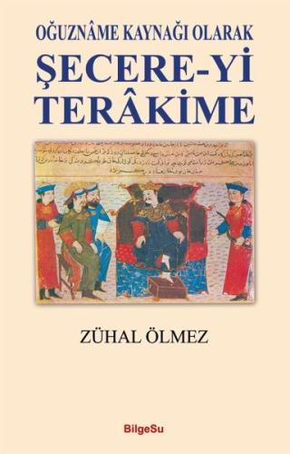 Şecere-Yi Terakime - Oğuzname Kaynağı Olarak %10 indirimli Zühal Ölmez