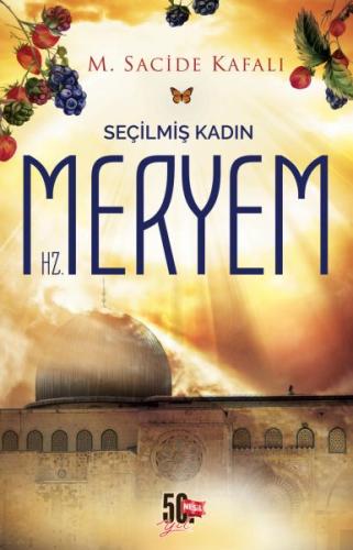 Seçilmiş Kadın Hz. Meryem M. Sacide Kafalı