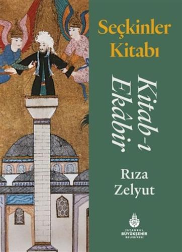 Seçkinler Kitabı - Kitab-ı Ekabir %14 indirimli Rıza Zelyut