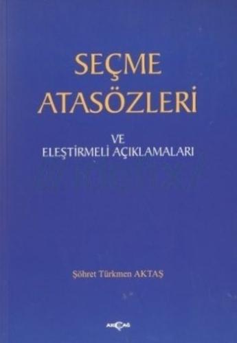 Seçme Atasözleri ve Eleştirmeli Açıklamaları %15 indirimli Şöhret Türk