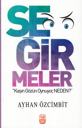 Seğirmeler; Kaşın Gözün Oynuyor Neden? Ayhan Özcimbit