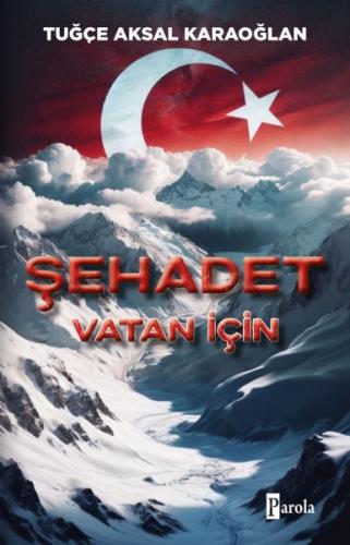 Şehadet – Vatan İçin Tuğçe Aksal Karaoğlan