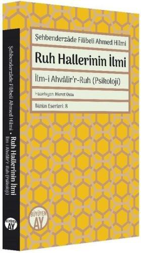 Şehbenderzade Filibeli Ahmed Hilmi - Ruh Hallerinin İlmi Hicret Osta