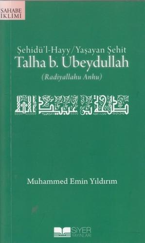 Şehidül-Hayy: Yaşayan Şehit Talha B. Ubeydullah %3 indirimli Muhammed 