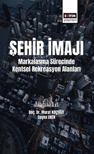 Şehir İmajı Markalaşma Sürecinde Kentsel Rekreasyon Alanları Tatmini %