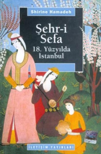 Şehr-i Sefa 18. Yüzyılda İstanbul Shirine Hamadeh