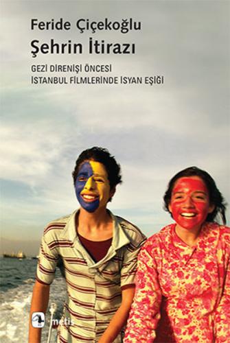 Şehrin İtirazı Gezi Direnişi Öncesi İstanbul Filmlerinde İsyan Eşiği %