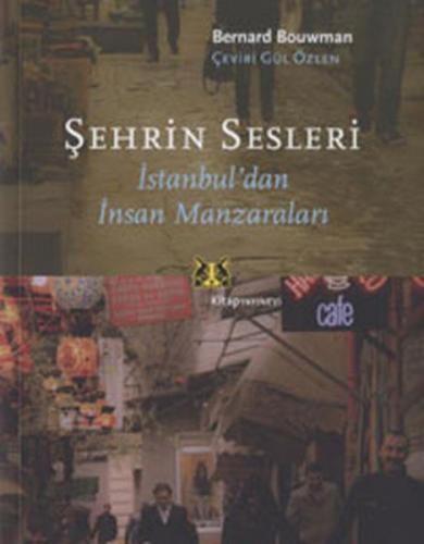 Şehrin Sesleri İstanbul'dan İnsan Manzaraları Bernard Bouwman