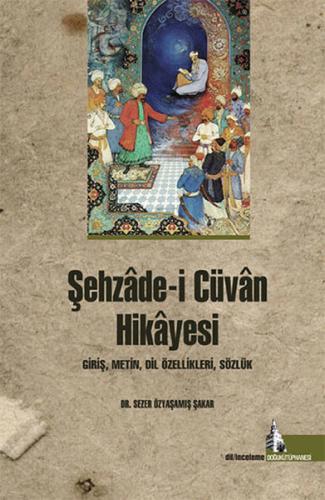 Şehzade-i Cüvan Hikayesi Giriş, Metin, Dil Özellikleri, Sözlük Sezer Ö