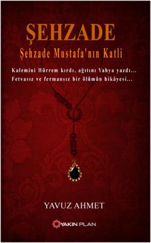 Şehzade - Şehzade Mustafa'nın Katli %14 indirimli Yavuz Ahmet