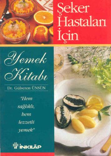 Şeker Hastaları için Yemek Kitabı %15 indirimli Gülseren Ünsün Engin