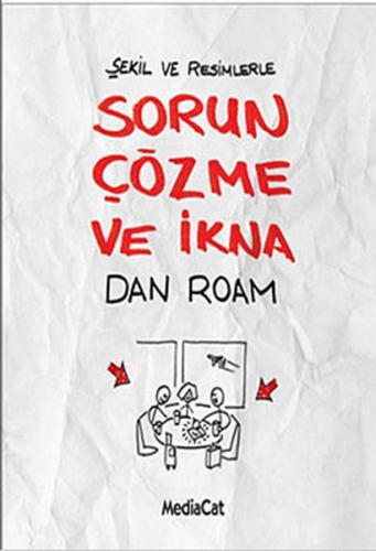 Şekil ve Resimlerle Sorun Çözme ve İkna %15 indirimli Dan Roam