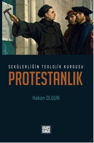 Sekülerliğin Teolojik Kurgusu Protestanlık %20 indirimli Hakan Olgun