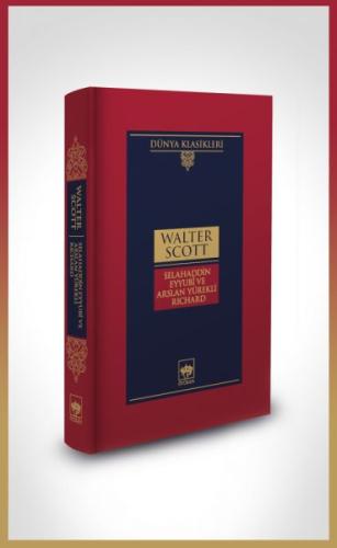 Selahaddin Eyyubî ve Arslan Yürekli Richard-Dünya Klasikleri (Ciltli) 