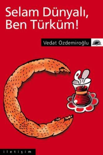 Selam Dünyalı Ben Türküm %10 indirimli Vedat Özdemiroğlu