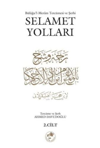 Selamet Yolları 2. Cilt Büluğu'l-Meram tercümesi ve Şerhi Kolektif