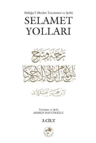 Selamet Yolları 3. Cilt Büluğu'l-Meram Tercümesi ve Şehri Kolektif