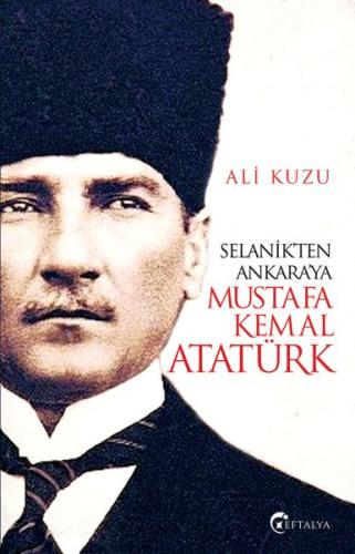 Selanik’ten Ankara’ya Mustafa Kemal Atatürk %20 indirimli Ali Kuzu