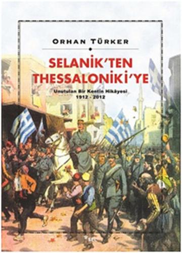 Selanik’ten Thessaloniki’ye Unutulan Bir Kentin Hikayesi 1912-2012 %12