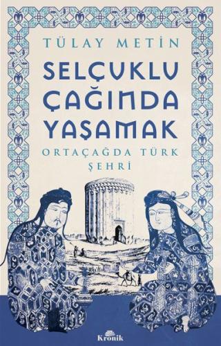 Selçuklu Çağında Yaşamak %20 indirimli Tülay Metin