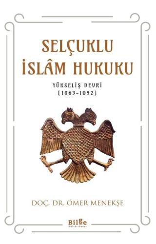 Selçuklu İslam Hukuku (Yükseliş Devri (1063-1092) %14 indirimli Doç. D