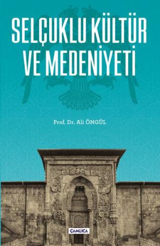 Selçuklu Kültür ve Medeniyeti Ali Öngül