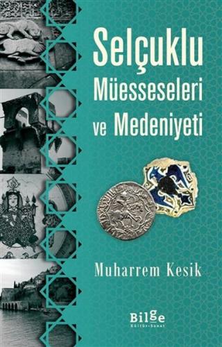 Selçuklu Müesseseleri ve Medeniyeti %14 indirimli Muharrem Kesik