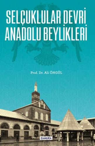 Selçuklular Devri Anadolu Beylikleri Ali Öngül