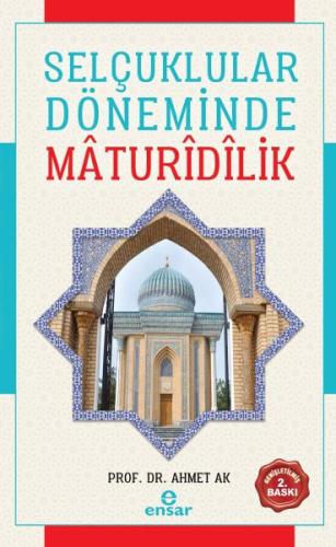 Selçuklular Döneminde Mâdurîdîlik %18 indirimli Ahmet Ak