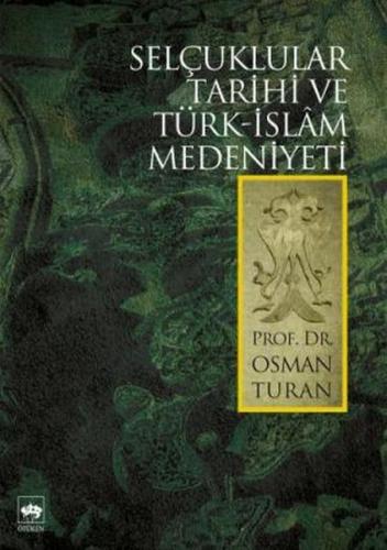 Selçuklular Tarihi Ve Türk İslam Medeniyeti %19 indirimli Osman Turan