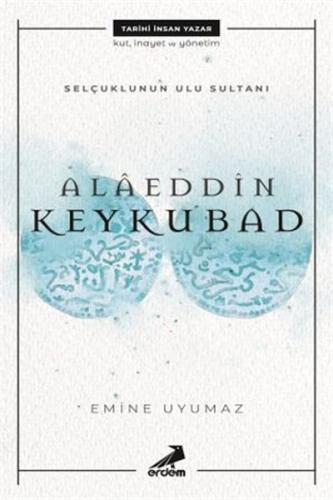 Selçuklunun Ulu Sultanı - Alaeddin Keykubad %30 indirimli Emine Uyumaz