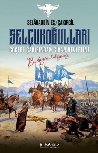 Selçukoğulları - Göçebe Çadırından Cihan Devletine %23 indirimli Selah