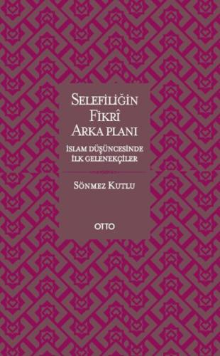 Selefiliğin Fikri Arkaplanı İslam Düşüncesinde İlk Gelenekçiler %17 in