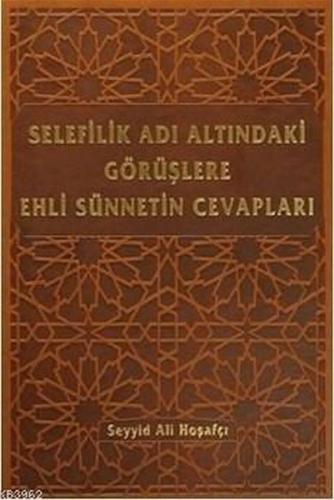 Selefilik Adı Altındaki Görüşlere Ehli Sünnetin Cevapları (Ciltli) %20