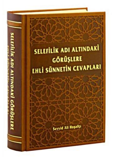 Selefilik Adı Altındaki Görüşlere Ehli Sünnetin Cevapları %10 indiriml