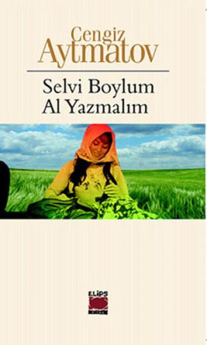 Selvi Boylum Al Yazmalım Cengiz Aytmatov