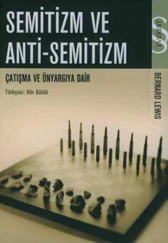 Semitizm ve Anti-Semitizm: Çatışma ve Önyargıya Dair Bernard Lewis