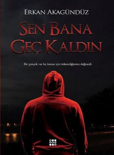 Sen Bana Geç Kaldın %33 indirimli Erkan Akagündüz