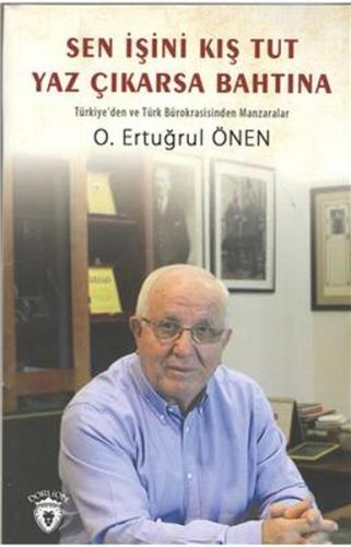 Sen İşini Kış Tut Yaz Çıkarsa Bahtına %25 indirimli O. Ertuğrul Önen