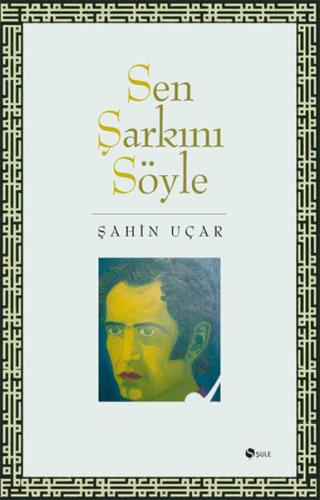 Sen şarkını Söyle Şahin Uçar