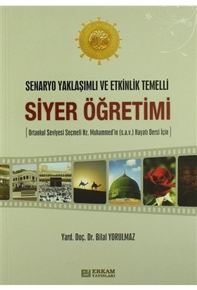 Senaryo Yaklaşımlı ve Etkinlik Temelli Siyer Öğretimi Bilal Yorulmaz