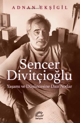 Sencer Divitçioğlu Yaşamı ve Düşüncesine Dair Notlar %10 indirimli Adn