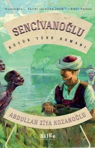 Sencivanoğlu - Büyük Türk Romanı %14 indirimli Abdullah Ziya Kozanoğlu