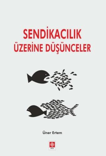 Sendikacılık Üzerine Düşünceler Üner Ertem