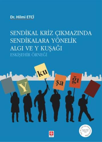 Sendikal Kriz Çıkmazında Sendikalara Yönelik Algı ve Y Kuşağı Hilmi Et