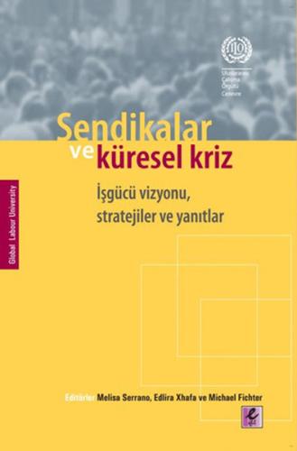 Sendikalar ve Küresel Kriz İşgücü Vizyonu, Stratejiler ve Yanıtlar Kol