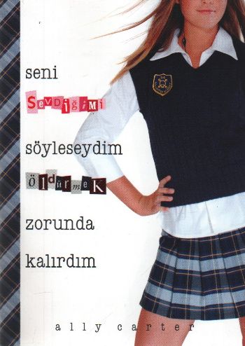 Seni Sevdiğimi Söyleseydim Öldürmek Zorunda Kalırdım Ally Carter