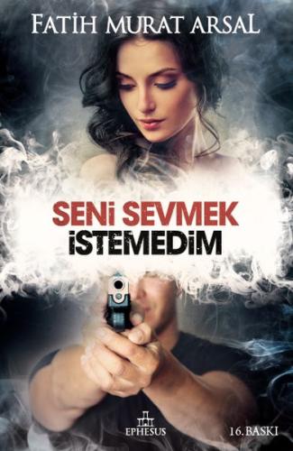 Seni Sevmek İstemedim (Ciltli) %30 indirimli Fatih Murat Arsal