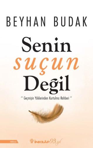 Senin Suçun Değil - ''Geçmişin Yüklerinden Kurtulma Rehberi'' %15 indi